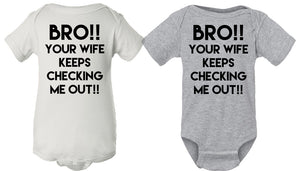 Bro! Your Wife Is Checking Me Out onesie