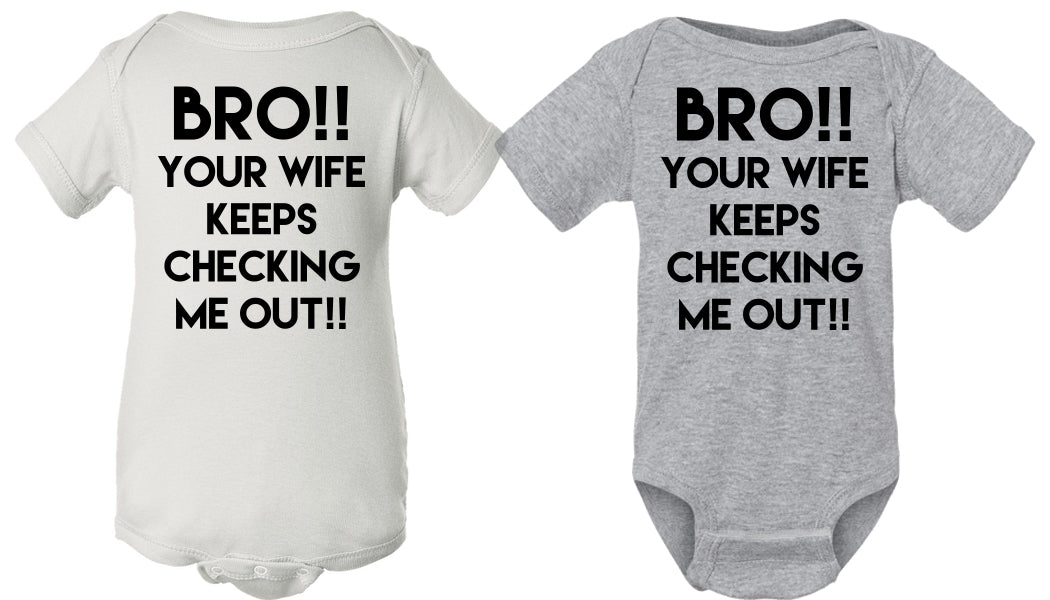 Bro! Your Wife Is Checking Me Out onesie