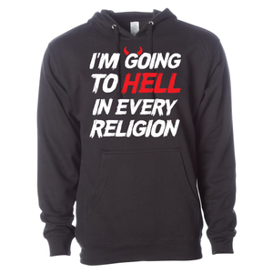 I'm Going To Hell In Every Religion - Shirt