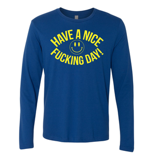 Have A Nice Fucking Day - Shirt