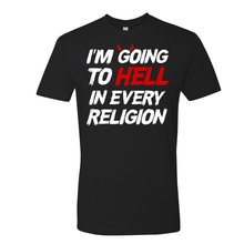Load image into Gallery viewer, I&#39;m Going To Hell In Every Religion - Shirt
