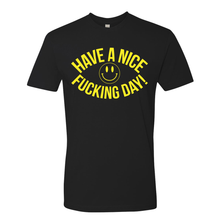 Load image into Gallery viewer, Have A Nice Fucking Day - Shirt
