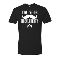 Load image into Gallery viewer, I&#39;m Your Huckleberry - Shirt
