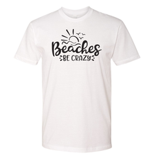 Load image into Gallery viewer, Beaches Be Crazy - Shirt
