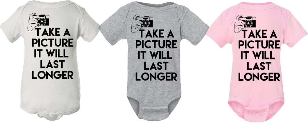 Take A Picture It Will Last Longer onesie