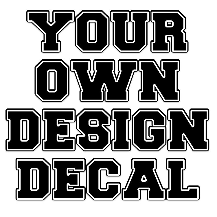 Your Own Design - Full Color Decals